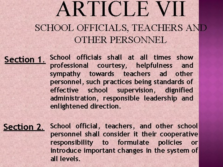 ARTICLE VII SCHOOL OFFICIALS, TEACHERS AND OTHER PERSONNEL Section 1. School officials shall at