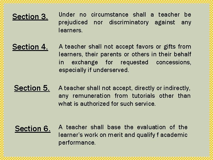 Section 3. Under no circumstance shall a teacher be prejudiced nor discriminatory against any
