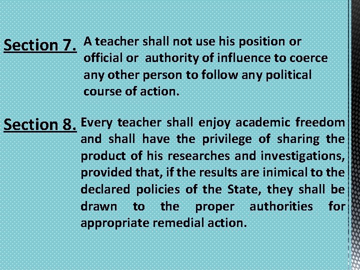 Section 7. A teacher shall not use his position or official or authority of