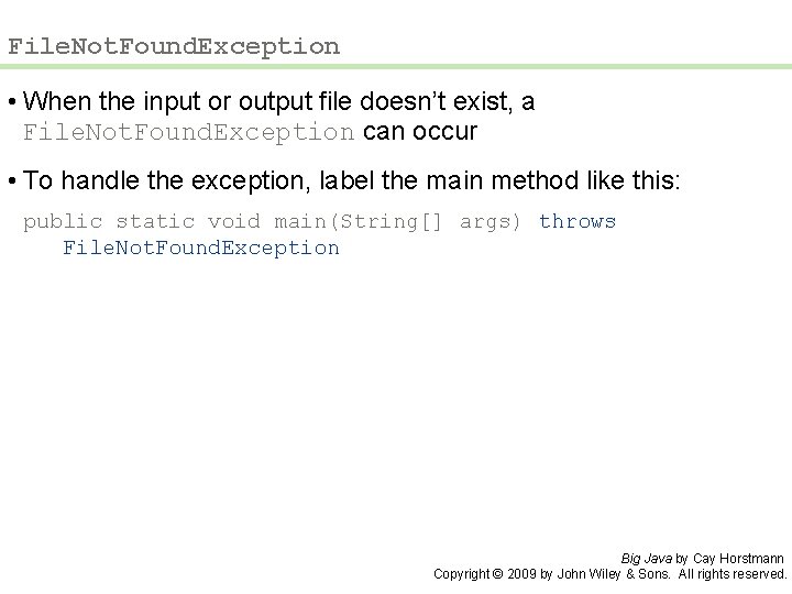 File. Not. Found. Exception • When the input or output file doesn’t exist, a