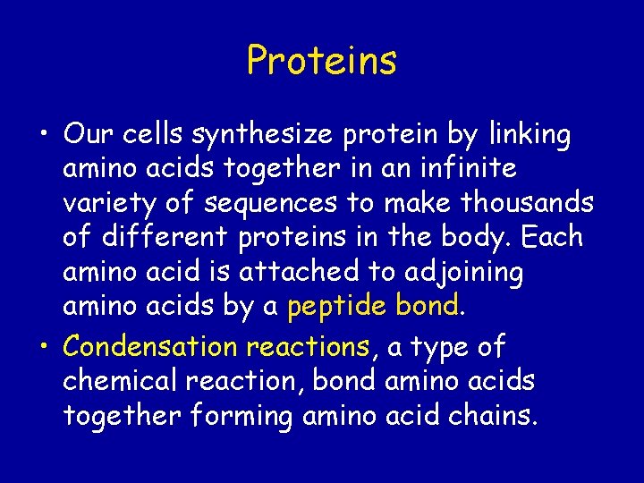 Proteins • Our cells synthesize protein by linking amino acids together in an infinite