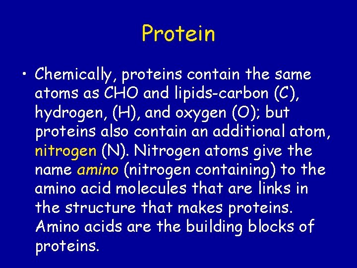 Protein • Chemically, proteins contain the same atoms as CHO and lipids-carbon (C), hydrogen,