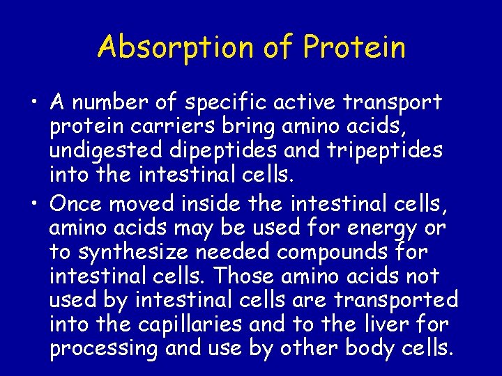 Absorption of Protein • A number of specific active transport protein carriers bring amino