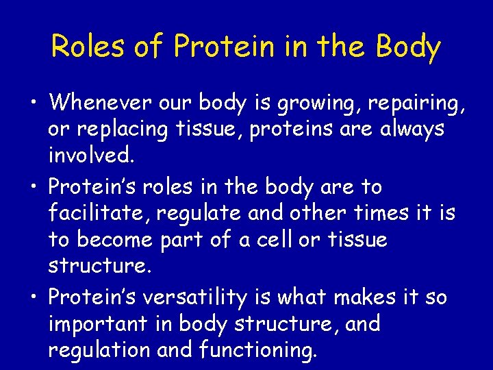 Roles of Protein in the Body • Whenever our body is growing, repairing, or