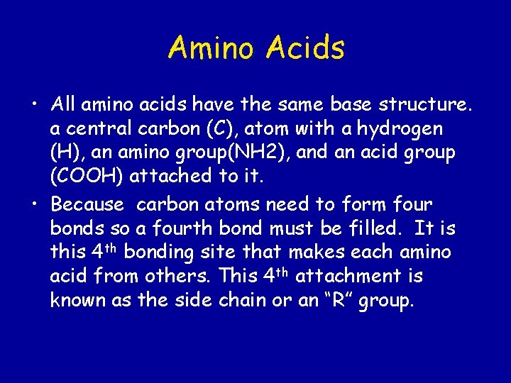 Amino Acids • All amino acids have the same base structure. a central carbon