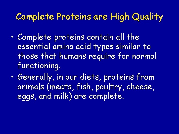 Complete Proteins are High Quality • Complete proteins contain all the essential amino acid