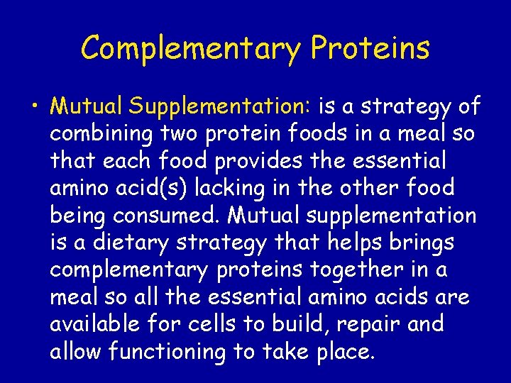 Complementary Proteins • Mutual Supplementation: is a strategy of combining two protein foods in