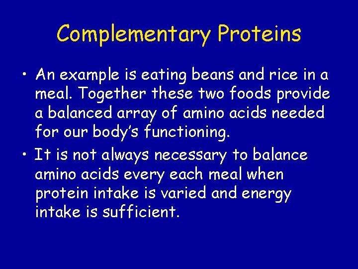 Complementary Proteins • An example is eating beans and rice in a meal. Together