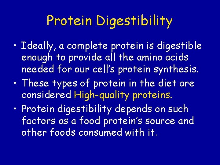 Protein Digestibility • Ideally, a complete protein is digestible enough to provide all the