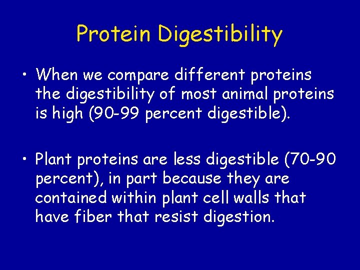 Protein Digestibility • When we compare different proteins the digestibility of most animal proteins