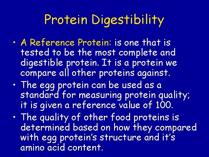 Protein Digestibility • A Reference Protein: is one that is tested to be the