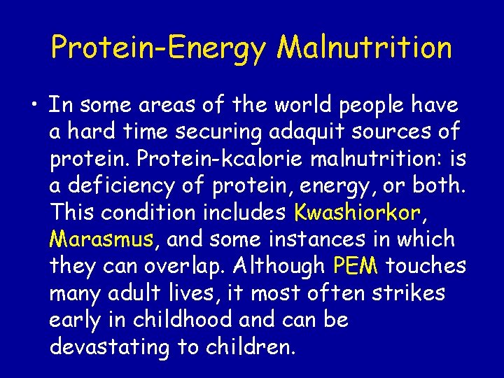 Protein-Energy Malnutrition • In some areas of the world people have a hard time