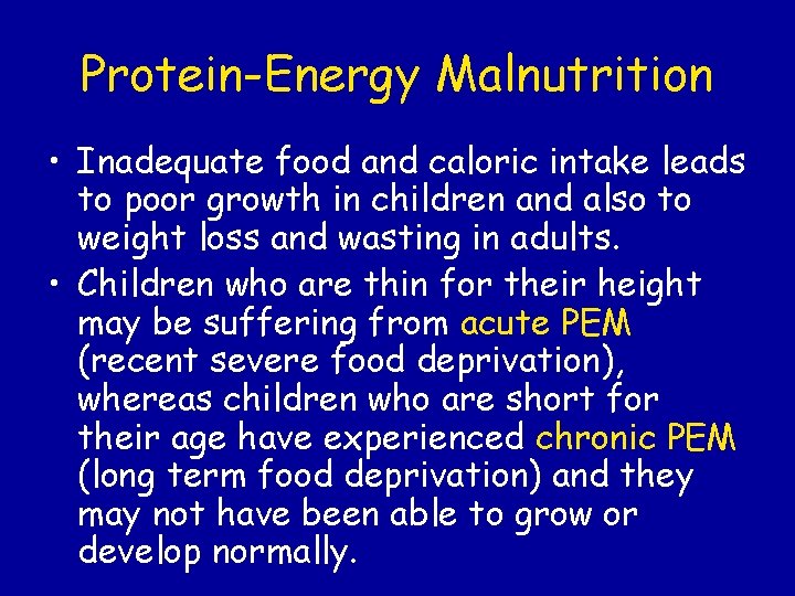 Protein-Energy Malnutrition • Inadequate food and caloric intake leads to poor growth in children