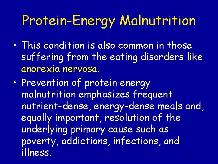 Protein-Energy Malnutrition • This condition is also common in those suffering from the eating