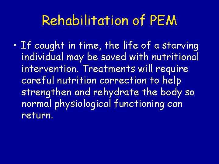 Rehabilitation of PEM • If caught in time, the life of a starving individual