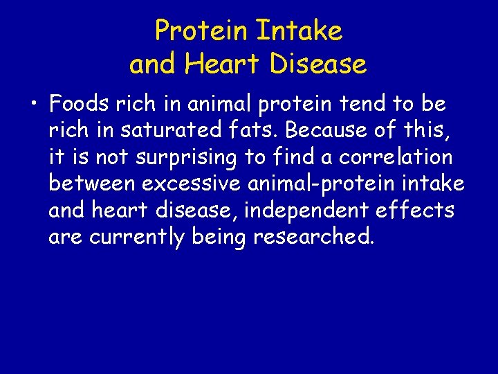 Protein Intake and Heart Disease • Foods rich in animal protein tend to be