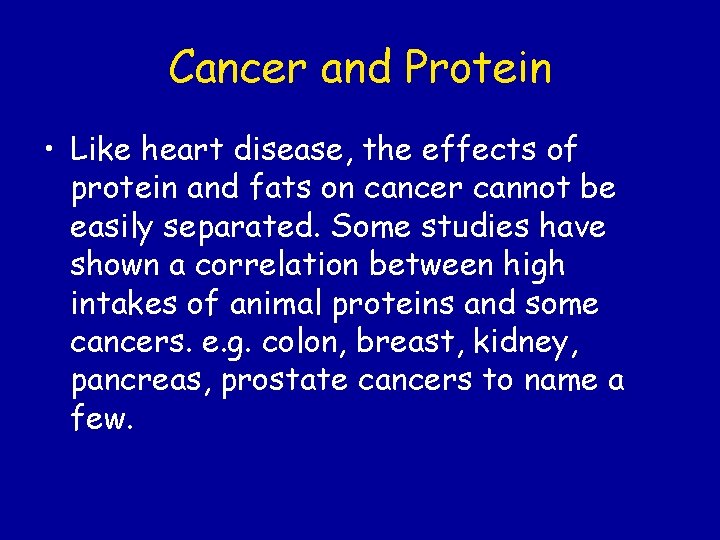 Cancer and Protein • Like heart disease, the effects of protein and fats on