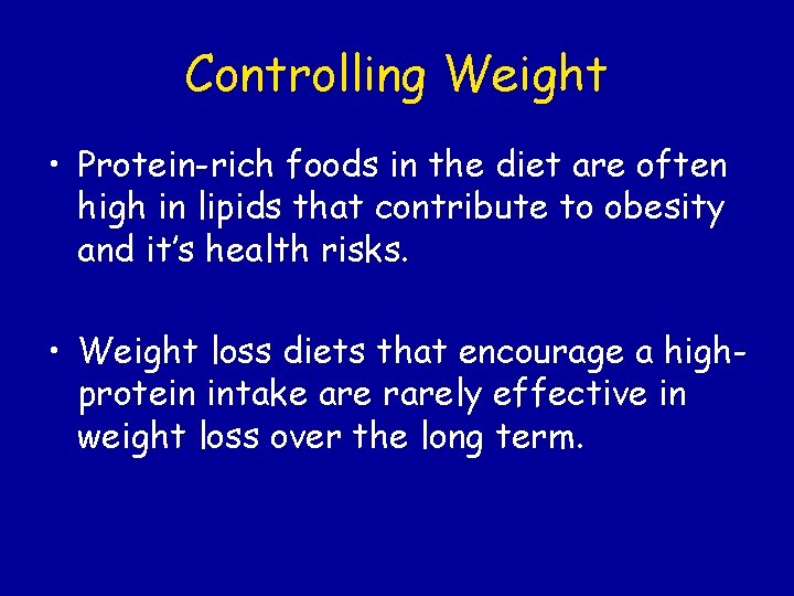 Controlling Weight • Protein-rich foods in the diet are often high in lipids that
