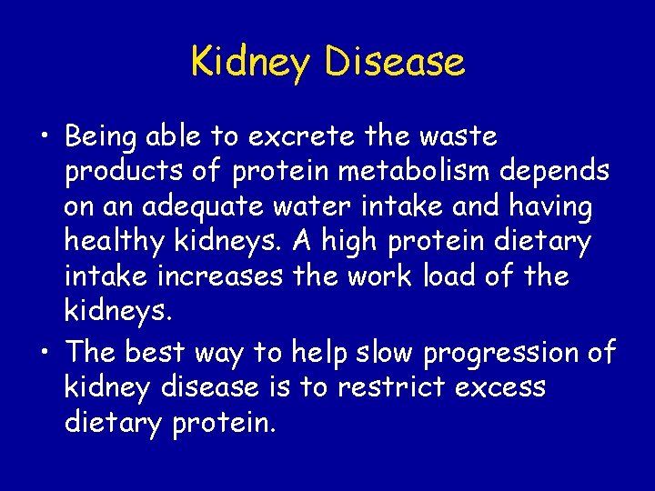 Kidney Disease • Being able to excrete the waste products of protein metabolism depends