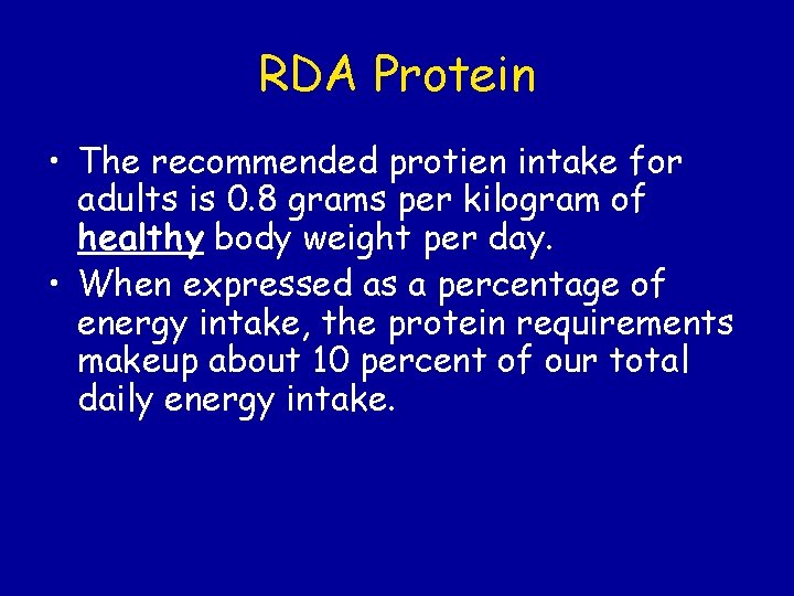 RDA Protein • The recommended protien intake for adults is 0. 8 grams per