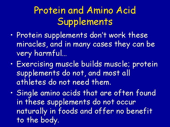 Protein and Amino Acid Supplements • Protein supplements don’t work these miracles, and in