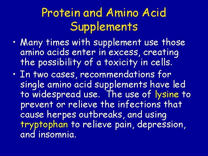 Protein and Amino Acid Supplements • Many times with supplement use those amino acids