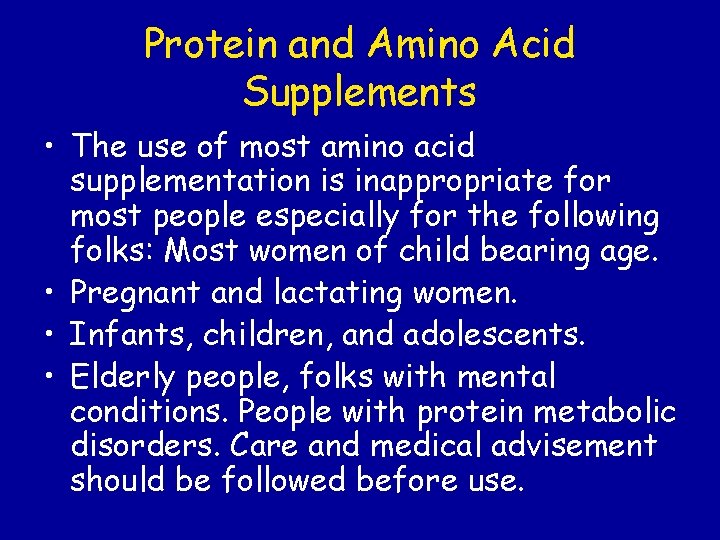 Protein and Amino Acid Supplements • The use of most amino acid supplementation is