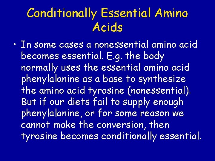 Conditionally Essential Amino Acids • In some cases a nonessential amino acid becomes essential.