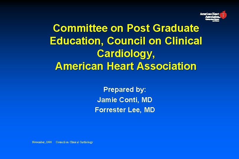 Committee on Post Graduate Education, Council on Clinical Cardiology, American Heart Association Prepared by: