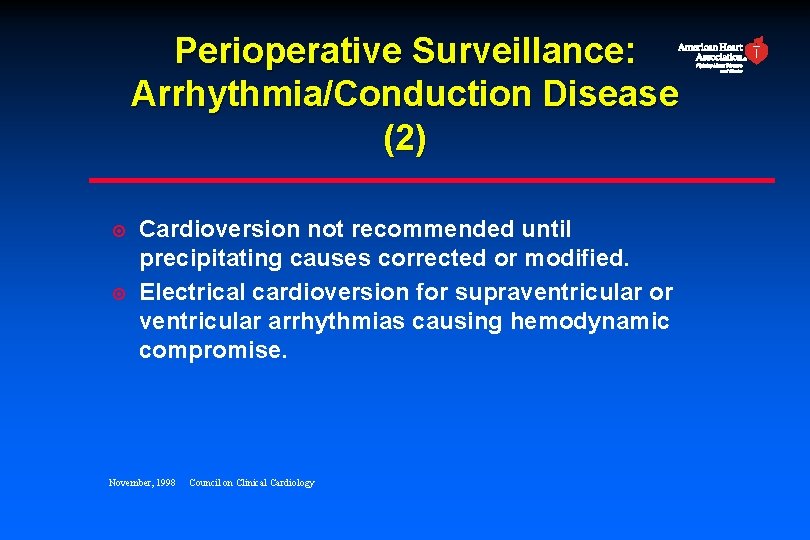 Perioperative Surveillance: Arrhythmia/Conduction Disease (2) ¤ ¤ Cardioversion not recommended until precipitating causes corrected