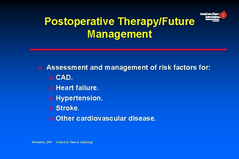 Postoperative Therapy/Future Management ¤ Assessment and management of risk factors for: ¤ CAD. ¤
