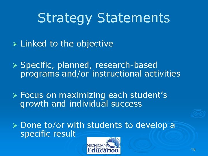 Strategy Statements Ø Linked to the objective Ø Specific, planned, research-based programs and/or instructional