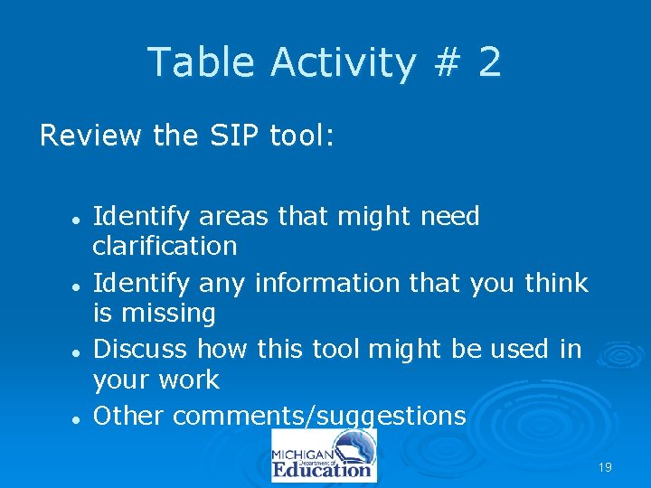 Table Activity # 2 Review the SIP tool: l l Identify areas that might