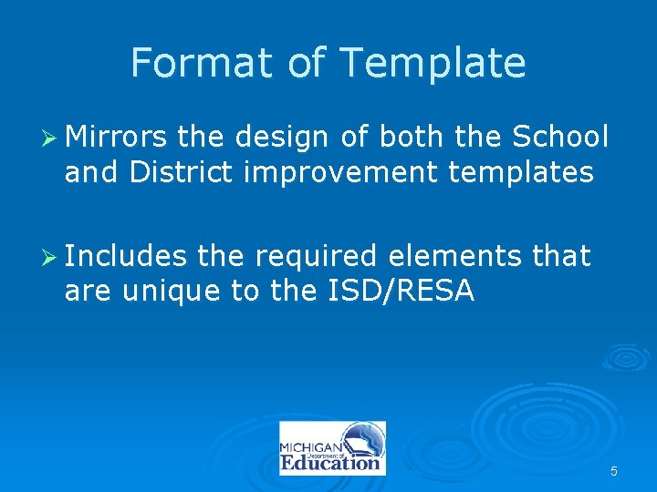 Format of Template Ø Mirrors the design of both the School and District improvement