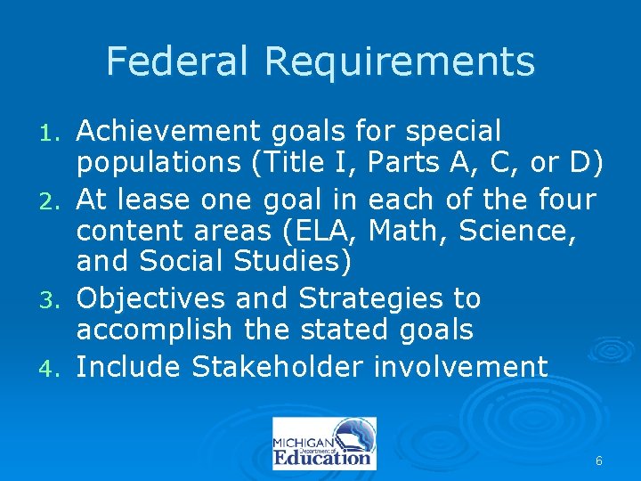 Federal Requirements 1. 2. 3. 4. Achievement goals for special populations (Title I, Parts