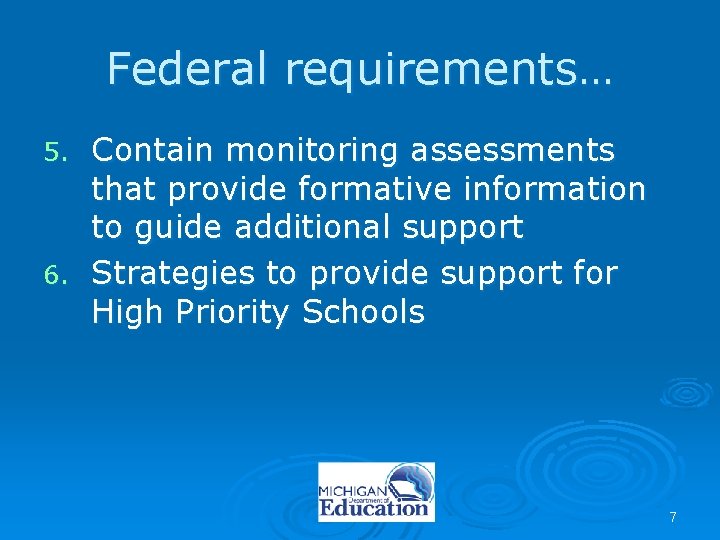 Federal requirements… Contain monitoring assessments that provide formative information to guide additional support 6.