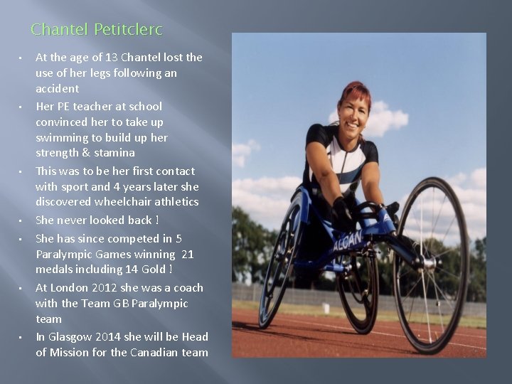 Chantel Petitclerc • • At the age of 13 Chantel lost the use of