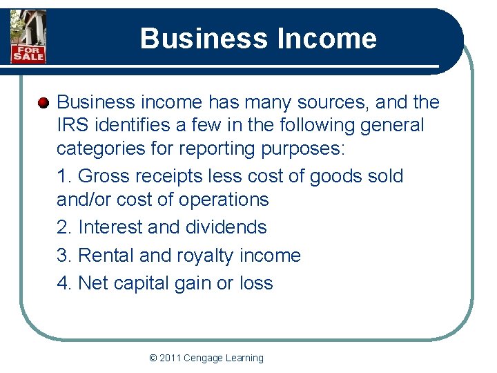 Business Income Business income has many sources, and the IRS identifies a few in