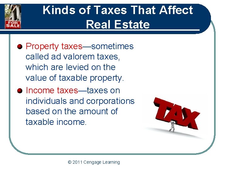 Kinds of Taxes That Affect Real Estate Property taxes—sometimes called ad valorem taxes, which