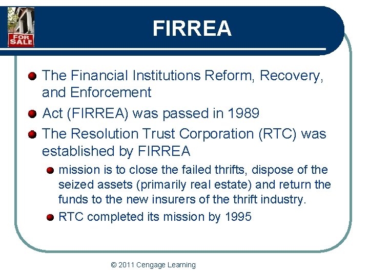 FIRREA The Financial Institutions Reform, Recovery, and Enforcement Act (FIRREA) was passed in 1989