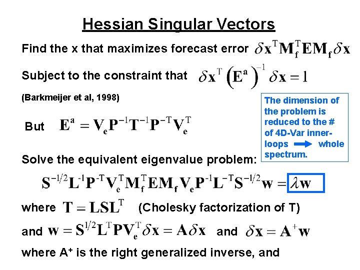 Hessian Singular Vectors Find the x that maximizes forecast error Subject to the constraint Hessian Singular Vectors Find the x that maximizes forecast error Subject to the constraint