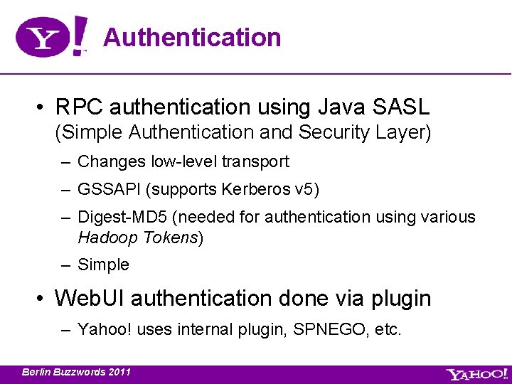 Authentication • RPC authentication using Java SASL (Simple Authentication and Security Layer) – Changes