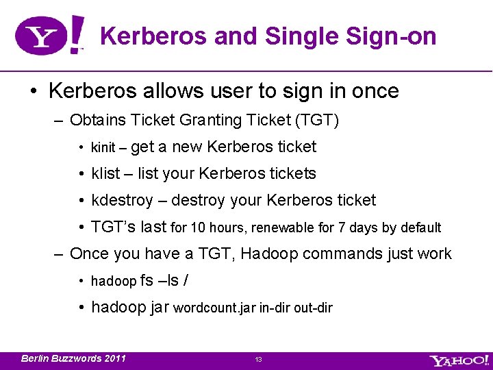 Kerberos and Single Sign-on • Kerberos allows user to sign in once – Obtains