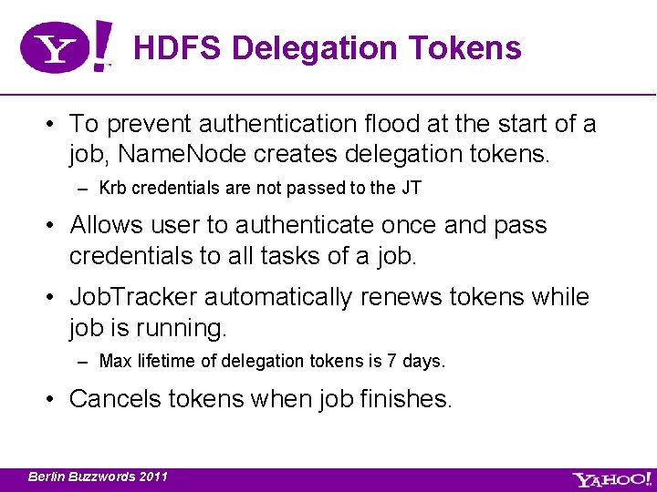 HDFS Delegation Tokens • To prevent authentication flood at the start of a job,
