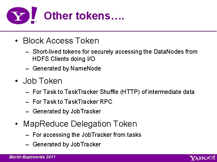 Other tokens…. • Block Access Token – Short-lived tokens for securely accessing the Data.