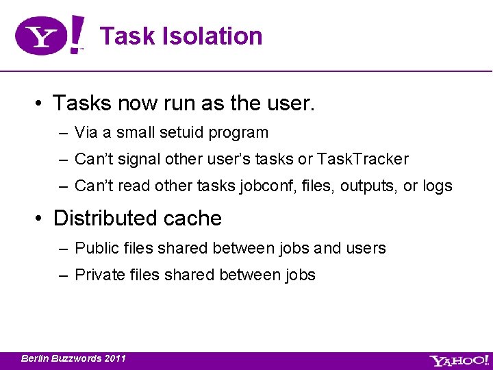 Task Isolation • Tasks now run as the user. – Via a small setuid