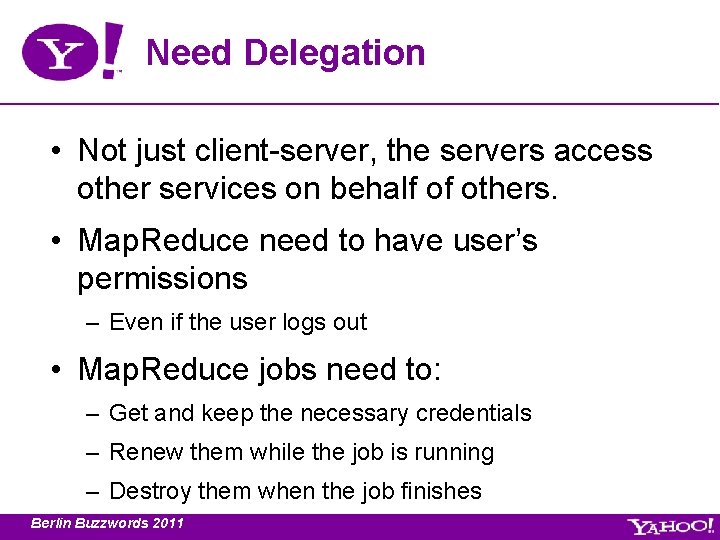 Need Delegation • Not just client-server, the servers access other services on behalf of