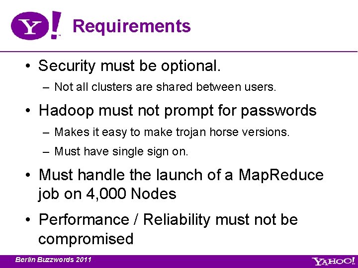 Requirements • Security must be optional. – Not all clusters are shared between users.