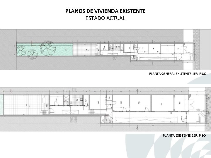 PLANOS DE VIVIENDA EXISTENTE ESTADO ACTUAL PLANTA GENERAL EXISTENTE 1 ER. PISO PLANTA EXISTENTE PLANOS DE VIVIENDA EXISTENTE ESTADO ACTUAL PLANTA GENERAL EXISTENTE 1 ER. PISO PLANTA EXISTENTE