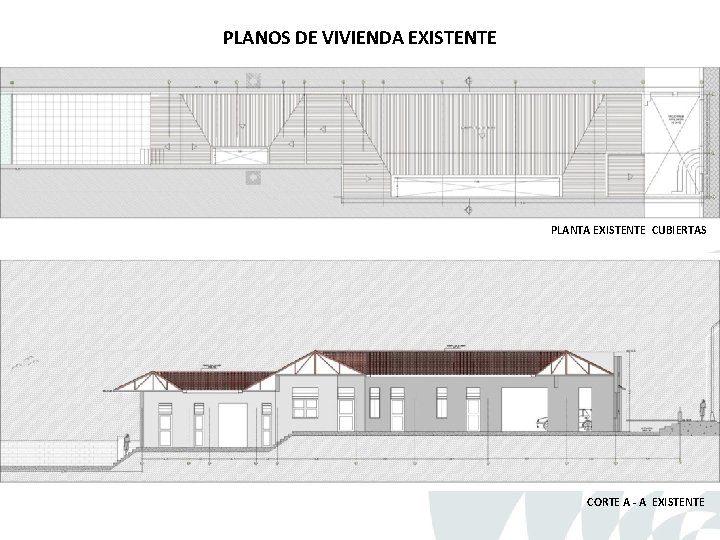 PLANOS DE VIVIENDA EXISTENTE PLANTA EXISTENTE CUBIERTAS CORTE A - A EXISTENTE PLANOS DE VIVIENDA EXISTENTE PLANTA EXISTENTE CUBIERTAS CORTE A - A EXISTENTE